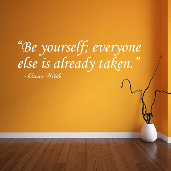 Be yourself; everyone else is already taken White Wall Decal