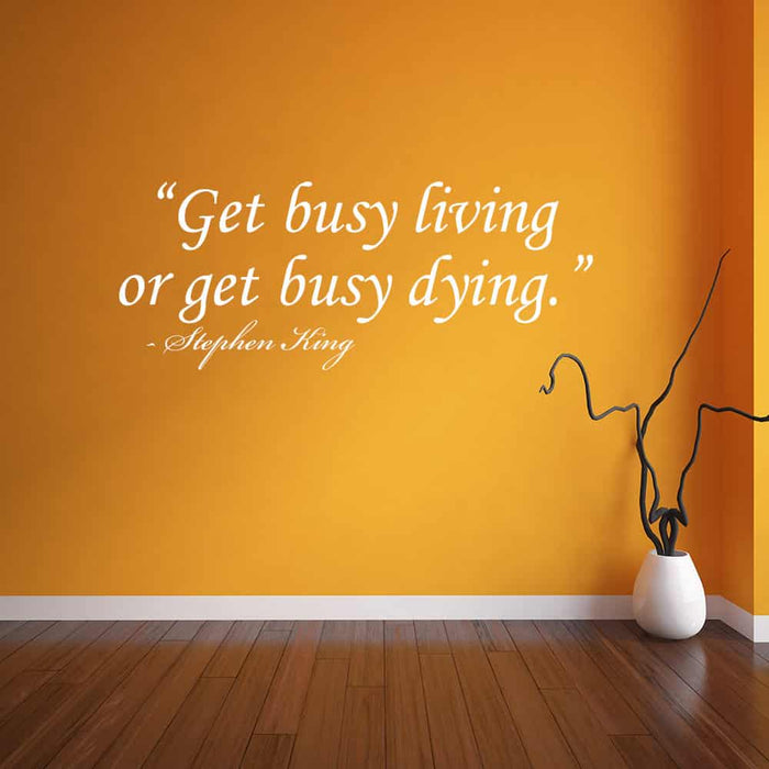Get Busy Living or Get Busy Dying