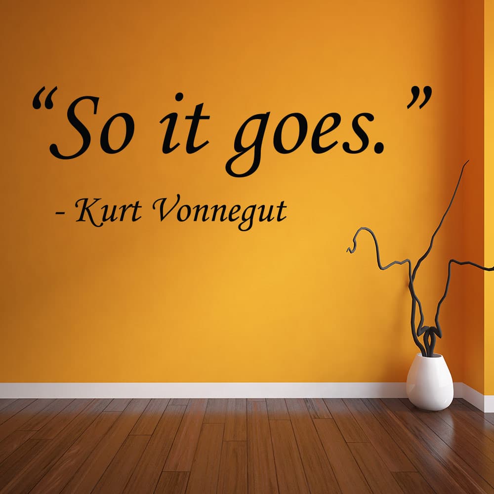 So it goes - Kurt Vonnegut - Wall Decal Sticker, image size:1000x1000